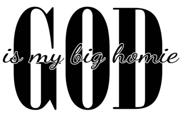God Is My Big Homie